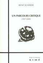 Couverture du livre « Un parcours critique (1957-2000) » de Rene Scherer aux éditions Kime