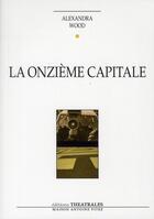 Couverture du livre « La onzième capitale » de Alexandra Wood aux éditions Theatrales