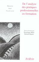 Couverture du livre « De l'analyse des pratiques professionnelles en formation » de Dominique Millet et Bernard Seguier aux éditions Seli Arslan