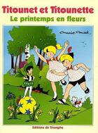 Couverture du livre « Titounet et Titounette Tome 15 : printemps en fleurs » de Marie-Mad. aux éditions Triomphe