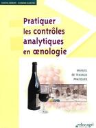 Couverture du livre « Pratiquer les contrôles analytiques en oenologie » de Chantal Bonder et Raymond Sylvestre aux éditions Educagri