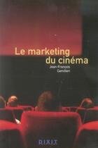Couverture du livre « Le marketing du cinéma » de Camilleri J-F. aux éditions Dixit