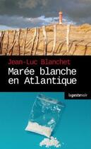 Couverture du livre « Marée blanche en Atlantique » de Jean-Luc Blanchet aux éditions Geste