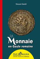 Couverture du livre « La monnaie en Gaule romaine » de Vincent Gentil aux éditions Ysec
