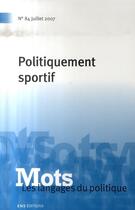 Couverture du livre « Mots, les langages du politique n.84 : politiquement sportif » de Desm Bonnet Valerie aux éditions Ens Lyon