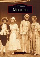 Couverture du livre « Moulins » de Nadine Berthelier aux éditions Editions Sutton