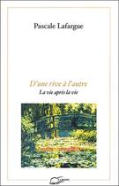 Couverture du livre « D'une rive a l'autre - la vie apres la vie » de Pascale Lafargue aux éditions Lanore