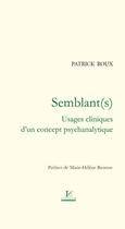 Couverture du livre « Semblant(s) ; usages cliniques d'un concept psychanalytique » de Patrick Roux aux éditions Lussaud Imprimerie