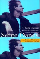 Couverture du livre « Ciné journal t.1 ; 1981-1982 » de Serge Daney aux éditions Cahiers Du Cinema