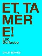 Couverture du livre « Et ta mère ! » de Luc Delfosse aux éditions Onlit Editions