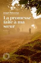 Couverture du livre « La promesse faite à ma soeur » de Joseph Ndwaniye aux éditions Espace Nord