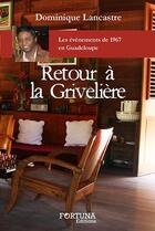 Couverture du livre « Retour à la grivelière » de Dominique Lancastre aux éditions Fortuna