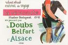 Couverture du livre « La véloroute Nantes-Budapest EV6 en passant par le Doubs, Belfort, l'Alsace... » de Roland Schaub aux éditions Cetre