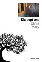 Couverture du livre « Dix-sept ans » de Mary Chloe aux éditions Editions De L'olivier