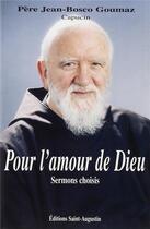 Couverture du livre « Pour l'amour de Dieu ; sermons choisis » de Jean-Bosco Goumaz aux éditions Saint Augustin