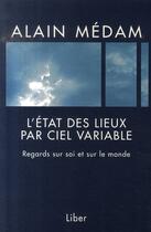 Couverture du livre « L'état des lieux par ciel variable ; regards sur soi et sur le monde » de Alain Medam aux éditions Liber