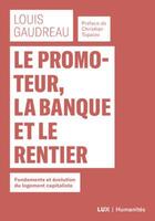 Couverture du livre « Le promoteur, la banque et le rentier ; fondements et évolution du logement capitaliste » de Louis Gaudreau aux éditions Lux Canada