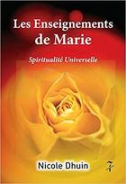 Couverture du livre « Les enseignements de Marie : spiritualite universelle » de Nicole Dhuin aux éditions Editions Du 7