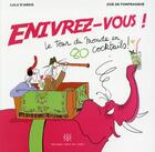 Couverture du livre « Énivrez-vous ! le tour du monde en 80 cocktails » de Xaviere Laffont et Lulu D' Ardis aux éditions Vents De Sable