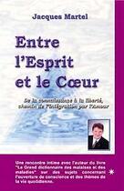 Couverture du livre « Entre l'esprit et le c?ur » de Jacques Martel aux éditions Quintessence