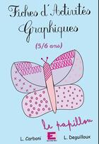 Couverture du livre « Fiches d'activités graphiques 5/6 ans » de Laurence Deguilloux et Linda Carboni aux éditions Ebla