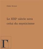 Couverture du livre « Le XXI siècle sera celui du mysticisme » de Didier Brenot aux éditions Gregoriennes