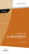 Couverture du livre « Le baiser de la mangue » de Albert Wendt aux éditions Au Vent Des Iles