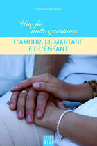Couverture du livre « L'amour, le mariage et l'enfant » de Alain Bandelier aux éditions Mame