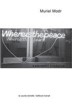 Couverture du livre « Where is the peace : comment traduire » de Muriel Modr aux éditions La Courte Echelle / Transit