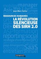 Couverture du livre « La révolution silencieuse des SIRH 2.0 » de Jean-Marc Satta aux éditions De La Villa