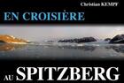 Couverture du livre « En croisiere au Spitzberg » de Christian Kempf aux éditions L'escargot Savant