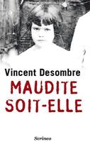Couverture du livre « Maudite soit-elle » de Vincent Desombre aux éditions Scrineo