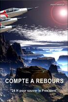 Couverture du livre « Compte a rebours ; 24h pour sauver le president » de Alain Carville aux éditions Thalez