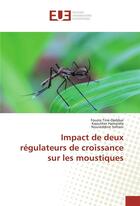 Couverture du livre « Impact de deux regulateurs de croissance sur les moustiques » de Tine-Djebbar Fouzia aux éditions Editions Universitaires Europeennes