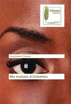 Couverture du livre « Ma maison d'initiation » de Tchassim K. aux éditions Muse