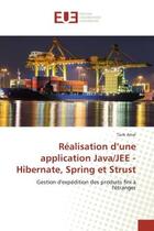 Couverture du livre « Realisation d'une application Java/Jee - Hibernate, Spring et Strust : Gestion d'expedition des produits fini A l'etranger » de Tarik Amal aux éditions Editions Universitaires Europeennes