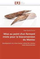 Couverture du livre « Mise au point d'un ferment mixte pour la bioconversion du manioc » de Roger Djoulde Darman aux éditions Editions Universitaires Europeennes