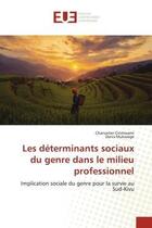 Couverture du livre « Les déterminants sociaux du genre dans le milieu professionnel : Implication sociale du genre pour la survie au Sud-Kivu » de Denis Mukwege et Chancelier Cirimwami aux éditions Editions Universitaires Europeennes