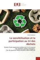 Couverture du livre « La sensibilisation et la participation au tri des dechets - etude d'une experience pilote de tri a l » de Ghadbane Omar aux éditions Editions Universitaires Europeennes