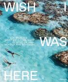 Couverture du livre « Wish I was here ; The world's most extraordinary places at the waterfront » de  aux éditions Lannoo