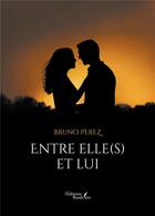 Couverture du livre « Entre elle(s) et lui » de Perez Bruno aux éditions Baudelaire