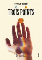 Couverture du livre « Trois points » de Sylvain Sixou aux éditions Sydney Laurent