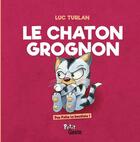 Couverture du livre « Le chaton grognon » de Luc Turlan aux éditions Geste