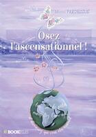 Couverture du livre « Osez l'ascensationnel ! » de Muriel Pardessus aux éditions Bookelis