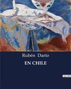 Couverture du livre « EN CHILE » de Ruben Dario aux éditions Culturea