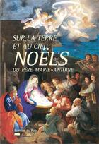 Couverture du livre « Sur la terre et au ciel - noels du pere marie-antoine » de De Lavaur M-A. aux éditions Pech