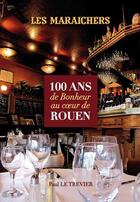 Couverture du livre « LES MARAICHERS, 100 ans de Bonheur au coeur de Rouen » de Le Trevier Paul aux éditions Comever - De Rameau