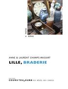 Couverture du livre « Lille-braderie » de Anne Champs-Massart et Laurent Champs-Massart aux éditions Cours Toujours