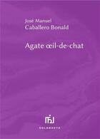 Couverture du livre « Agate oeil-de-chat » de Jose Manuel Caballero Bonald aux éditions Solanhets
