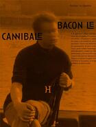 Couverture du livre « Bacon le cannibale » de Perrine Le Querrec aux éditions Hippocampe